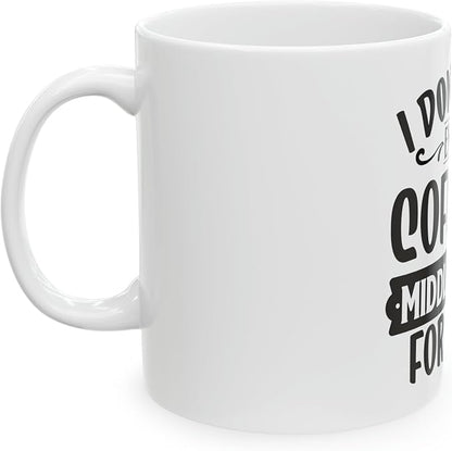 11 OZ Novelty Coffee Mugs - Christmas Gift (DON't Have ENOUGH)