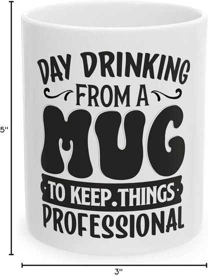 11 OZ Novelty Coffee Mugs - Christmas Gift (Day Drinking Mug)